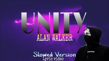Alan Walker~unity (slowed) lyric video