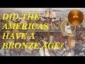 Did The Americas Have A Bronze Age?
