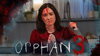 Orphan 3 Movie Trailer | William Brent Bell | Release Date & All Updates