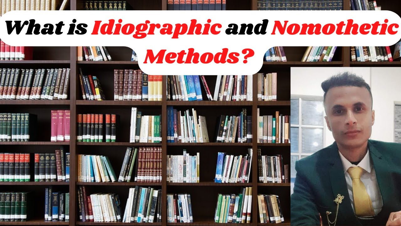 What are Idiographic and Nomothetic Methods? | Application in sociology ...