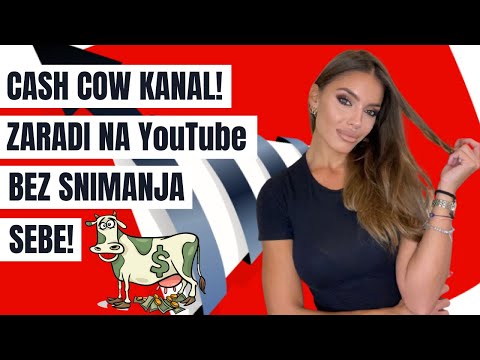 Kako Zaraditi na YouTube bez Snimanja Sebe - Sta je Cash Cow Kanal? Ep1