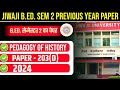 JIWAJI GWL B.ED 2ND SEMESTER PREVIOUS YEAR 2024 | JIWAJI B.ED. SEM 2 PAPER 202 A HISTORY PYQ 2024