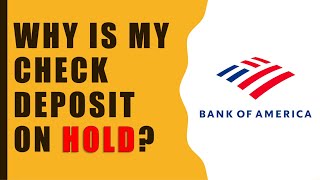 Why is my check deposit on hold Bank of America?