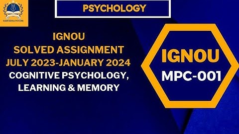 IGNOU M A PSYCHOLOGY Cognitive Psychology,Learning & Memory(MPC-001)July 23&Jan