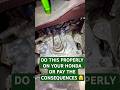 DO THIS PROPERLY ON YOUR HONDA OR PAY THE CONSEQUENCES 🫣#diy #proper #repair #honda #fyp #viral #fy