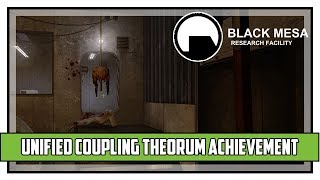 Black Mesa Unified Coupling Theorum Achievement Guide