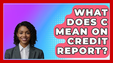 What Does C Mean On Credit Report? - CreditGuide360.com