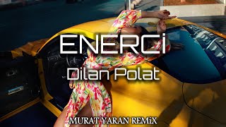 Dilan Polat - Enerji ( Murat Yaran Remix ) Yüzde Yüz Enercii Resimi
