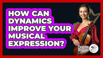 How Can Dynamics Improve Your Musical Expression? - Classical Serenade