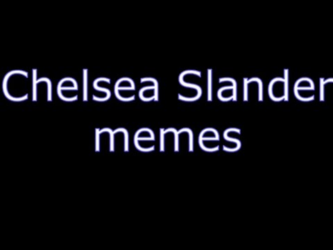 Chelsea Slander Memes