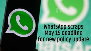 Datos WhatsApp scraps the May 15 deadline for accepting privacy policy terms Guía