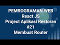 Tutorial Belajar React JS #21 Project Aplikasi Restoran Membuat Router