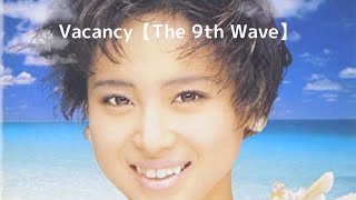 Video thumbnail of "松田聖子『Vacancy』で透き通った歌声を聴いて心を癒そう！"