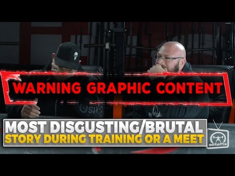 Most Disgusting/Brutal Story During Training or a Meet - elitefts.com