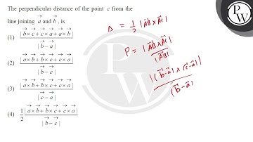 The perpendicular distance of the point \( \vec{c} \) from the line joining \( \vec{a} \) and \(....