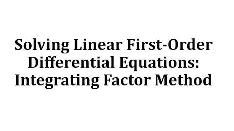 Solving Linear First-Order Differential Equations: Integrating Factor Method