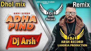 ADHA PIND _Dhol Remix Song_ Gurj Sidhu - Dj Arsh By Lahoria Production_ Latest Punjabi Song 2024_Dj
