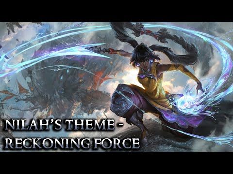 Nilah's Theme - Reckoning Force - League of Legends