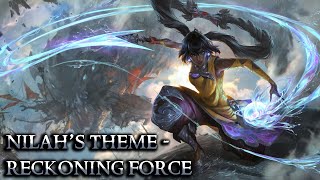 Nilahs Theme - Reckoning Force - League of Legends