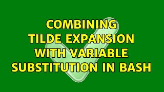 combining tilde expansion with variable substitution in bash (2 Solutions!!)