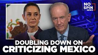 Doubling Down on Criticizing Mexico — Bill O'Reilly