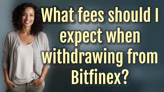 Famous What fees should I expect when withdrawing from Bitfinex? Net Worth