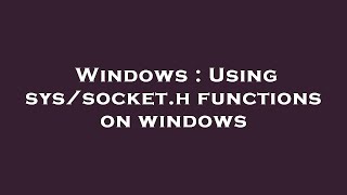 Windows : Using sys/socket.h functions on windows