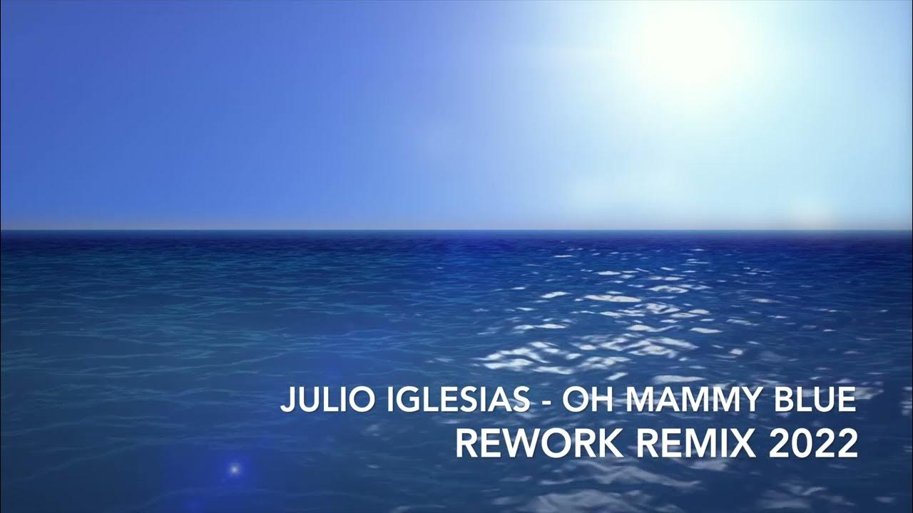 Julio Iglesias - Oh Mammy Blue (Rework Remix 2022) By Dj Adrian Calina 