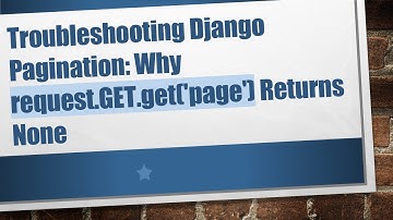 Troubleshooting Django Pagination: Why request.GET.get(