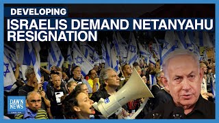 Israelis Protest In Tel Aviv, Demanding Netanyahu Resignation | Dawn News English