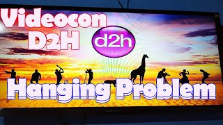 D2H videocon Hanging Problem सिर्फ 2 मिनट मे ठीक करे