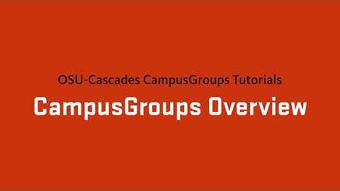 CampusGroups Tutorials: CampusGroups Overview