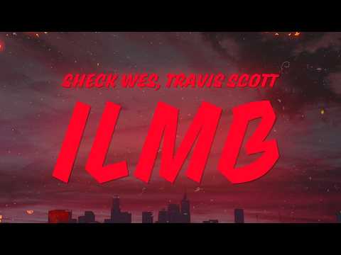 Sheck Wes, Travis Scott - ILMB (Lyrics)