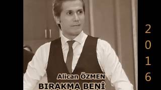 ALİCAN ÖZMEN - BIRAKMA BENİ Resimi