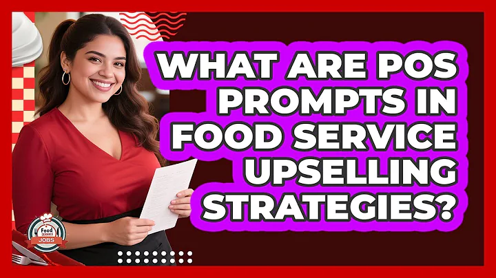 What Are POS Prompts In Food Service Upselling Strategies? - Food Service Jobs