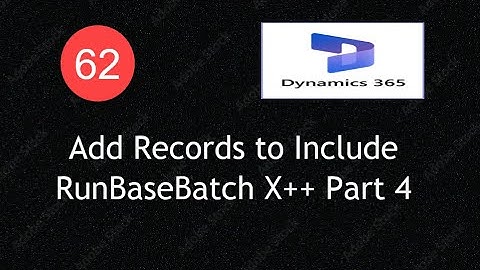 How to Add Records to Include in D365 F&O X++ Part4 (RunBaseBatch )| Lecture 62|#d365fo #msdyn365