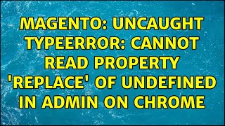 Magento: Uncaught TypeError: Cannot read property 'replace' of undefined in admin on Chrome