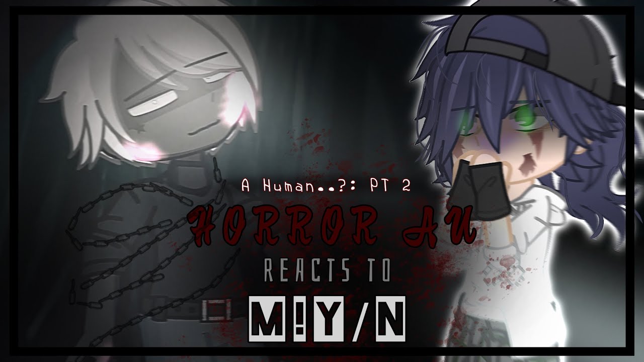【 HORROR AU 】 reacts to M!Y/N || 2/3 || Speed 2x || By: ʏᴏᴜʀʟᴏᴄᴀʟsᴛʀᴀɴɢᴇʀ