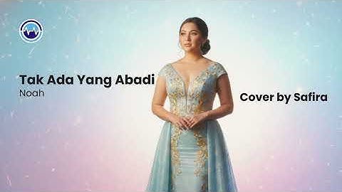 TAK ADA YANG ABADI - NOAH (COVER BY SAFIRA)