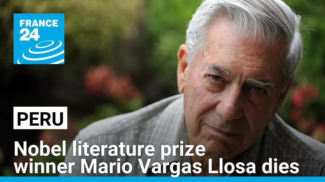 Peruvian Nobel literature prize winner Mario Vargas Llosa dies • FRANCE 24 English
