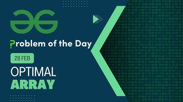 Optimal Array | 28 Feb POTD | C++ | Geeks for Geeks Problem of the Day