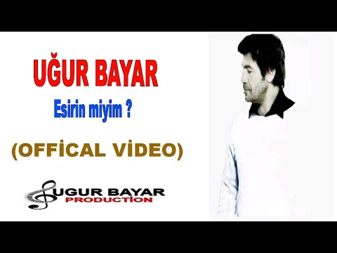 Uğur Bayar - Esirin miyim? (Official Music Audio)