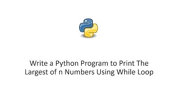 Write a Python Program to Print The Largest of n Numbers Using While Loop