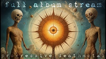 Eigenstate Zero - Shape Of God Thought Of Sun (Progdeath Full Album Stream)