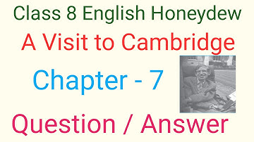 A visit to Cambridge question answer|Question answer of chapter 8 english A visit to Cambridge