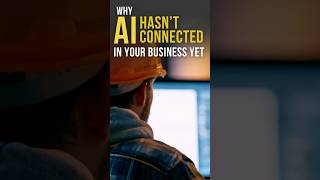 Why AI Hasn't Connected in Your Construction Business Yet