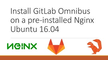 Install GitLab Omnibus on a pre-installed Nginx Ubuntu 16.04