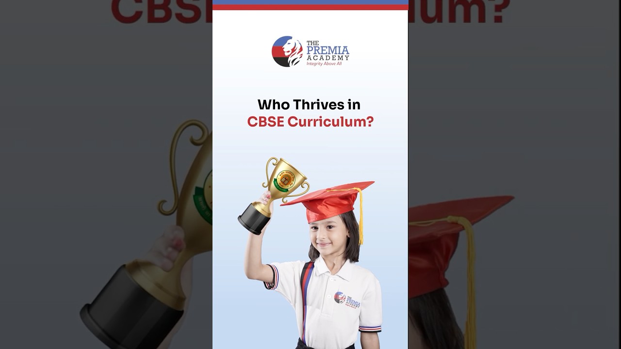 Who Thrives in CBSE? Discover the Ideal Student for CBSE Success | The Premia Academy