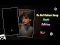Tu hai kahan song reels editing | instagram trending reels editing |trending instagram reels editing