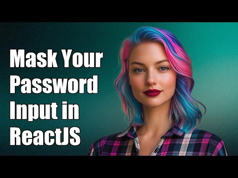 How to Mask Password Input in ReactJS: A Step-by-Step Guide